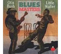 Little Walter/ Otis Rush - Blues Masters