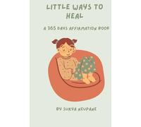 Little ways to heal: A 365 days affirmation journal