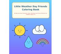 Little Weather Day Friends Coloring Book: 50 Big and Easy Sunshine, Rain, Rainbow and Snow Pictures for Toddlers Ages 2-4