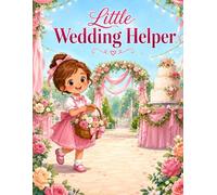 Little Wedding Helper: A Wedding Coloring and Activity Book for Kids Ages 2-12 (Flower Girl Cover Edition)