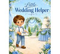 Little Wedding Helper: A Wedding Coloring and Activity Book for Kids Ages 2-12 (Ring Bearer Cover Edition)