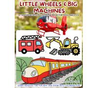 Little Wheels & Big Machines: A Transportation Coloring Book for Kids Ages 3-6