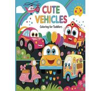 Little Wheels, Big Smiles: Easy Vehicle Coloring Book For Kids: Enjoy Hours of Fun with 80+ Simple and Cute Vehicle Illustrations