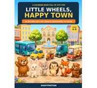 Little Wheels, Happy Town: 24 Big and Easy City Vehicle Adventures to Color
