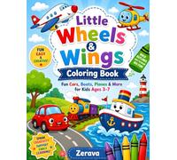 Little Wheels & Wings Coloring Book: Fun Cars, Boats, Planes & More for Kids Ages 3-7