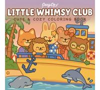 Little Whimsy Club: A Cozy Coloring Book Featuring Adorable Forest Animals and Whimsical Scenes: For Kids, Teens & Adults - Relaxing Coloring Pages for Mindfulness and Joy