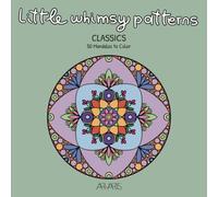 Little Whimsy Patterns: Classics: 50 Mandalas to Color for Adults, Teens and Children, Featuring Relaxing and Intricate Designs for Creativity and Stress Relief