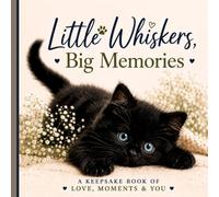 Little Whiskers, Big Memories: A Cozy Cat Keepsake Book of Love, Moments & Everyday Adventures