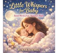 Little Whispers for Baby: Sweet Words from Mommy’s Heart (Little Steps Library)