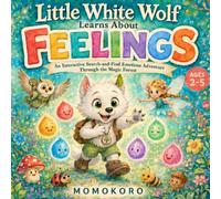 Little White Wolf Learns About Feelings: An Interactive Search-and-Find Emotions Adventure Through the Magic Forest (Little White Wolf Adventures)
