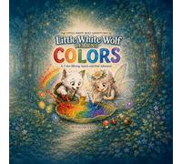 Little White Wolf Learns Colors: A Color-Mixing Search-and-Find Adventure (Little White Wolf Adventures)