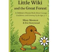 Little Wiki and the great forest: A children’s picture book about courage, confidence and growing up, for ages 3-7