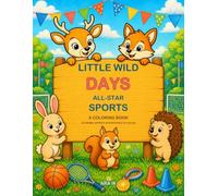 Little Wild Days: All-Star Sports: A Coloring Book - 30 Animal Sports Adventures to Color