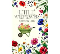Little Wildflower Garden Log: Graph Paper Garden Journal | 110 Grid Pages for Wildflower Garden Planning, Plant Care, Botanical Notes, Garden Sketches & Flower Tracking