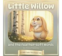 Little Willow and the Feather-soft Words: A Little Light Storybook Tale