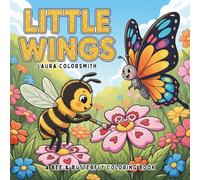 Little Wings - A Bee & Butterfly Coloring Book: A Fun and Easy Coloring Adventure with Smiling Bees and Beautiful Butterflies for Kids Ages 4-8 (Coloring Books for Kids: Animals)