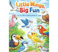 Little Wings, Big Fun: An A-Z Bird Coloring Book for Kids