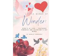 Little Wings of Wonder: Birds of Love - Feathered Romances and Valentine's Day Wings
