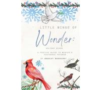Little Wings of Wonder: Holiday Birds - A Festive Guide to Winter's Feathered Friends: 1