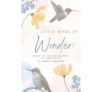 Little Wings of Wonder: Inside the Fascinating World of Hummingbirds