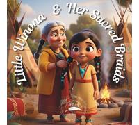 Little Winona & Her Sacred Braids: An Indigenous Children’s Story Celebrating Braids, Culture, and Ancestral Wisdom, Native American (Indigenous & Native American Children’s Stories)