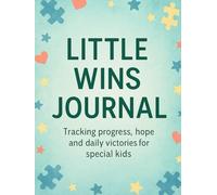Little Wins Journal: Daily Progress Tracker for Parents to Celebrate Small Victories and Support Their Child’s Journey