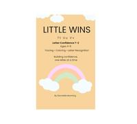 Little Wins: Letter Confidence T-Z: A Gentle, Confidence-Building Coloring Workbook for Learning Capital and Lowercase Letters (Ages 4-6) (Little Wins Alphabet Confidence Series)