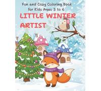 Little Winter Artist: Fun and Cozy Coloring Book for Kids Ages 3 to 6