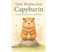Little Wisdom from Capybarin: Gentle Reminders for Hard Days Black and White Edition: 30 Days of Soft Encouragement and Calm