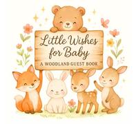Little Wishes for Baby: A Woodland Guest Book: A charming guestbook with adorable woodland animals, photo spaces, and special notes from loved ones - perfect for baby showers.