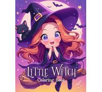 Little Witch: A Coloring Book for Kids and Adults Alike, Filled with Cute and Magical Witch Scenes for Hours of Enjoyment and Relaxation