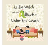 Little Witch and the Alligator Under the Bed (The Adventures of Little Witch)