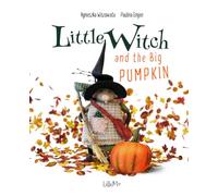 Little Witch and the Big Pumpkin: A fall and Halloween picture book for kids age 3-5