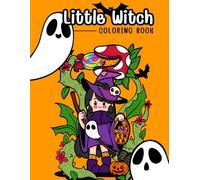 Little Witch Coloring Book: A Cute Halloween Coloring Book Full of Magic, Candy, and Cozy Autumn Vibes