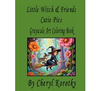 Little Witch & Friends Cutie Pies: Grayscale Art Coloring Book