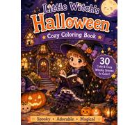Little Witch’s Halloween Cozy Coloring Book: 30 Cute Witch & Magical Halloween Scenes for Relaxation and Creative Fun: A Cozy Collection of Adorable ... Adventures for Adults, Teens, and Older Kids