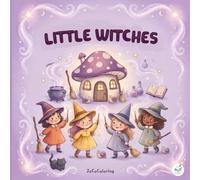 Little Witches Coloring Book: A Cozy Witchy Day to Color: 40 Cute Halloween Scenes of Potions, Black Cats & Broomstick Rides for Adults & Teens