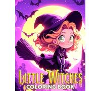 Little Witches Coloring Book: Explore Magic Chibi Witch Coloring Pages featuring Whimsical Sorcery Designs for Teens and Adults Relaxation & Creativity