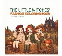 Little Witches’ Fashion Coloring Book: Magical Outfits, Cozy Adventures & Autumn Fun