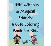 Little Witches & Magical Friends: A Cute Coloring Book for Kids