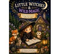 Little Witches & Wild Magic: Coloring Book for Little Witches (Little Witches Coloring Books)