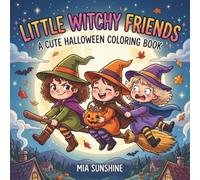 Little Witchy Friends - A Cute Halloween Coloring Book: Cute and Cozy Halloween Illustrations with Little Witches, Ghostly Friends, and Magical Autumn Adventures