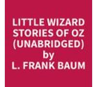 Little Wizard Stories Of Oz (unabridged) (audiolibro)