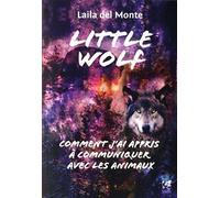 Little wolf: Comment j'ai appris à communiquer avec les animaux