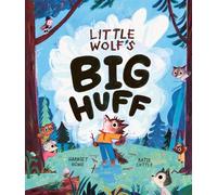 Little Wolf's Big Huff: A book about BIG feelings and how to deal with them! (Harriet Howe + Katie Cottle)