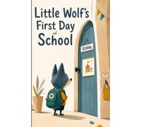 Little Wolf's First Day of School: A Picture Book for Preschool & Kindergarten | A Gentle Story for a Confident First Day of School