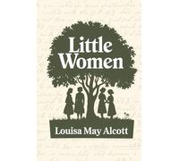 LITTLE WOMEN: A Classic Literature