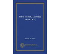 Little women, a comedy in four acts