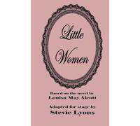 Little Women: A Stage Play