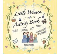 Little Women Activity Book: Coloring, quizzes, paper crafts, historical facts, writing prompts, word search, for all ages (Classic Fiction Activity Books)